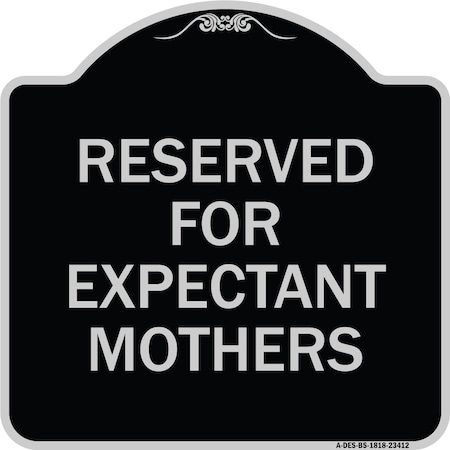 Signmission Reserved for Expectant Mothers Heavy-Gauge Aluminum Architectural Sign, 18" L, 18" H, BS-1818-23412 A-DES-BS-1818-23412